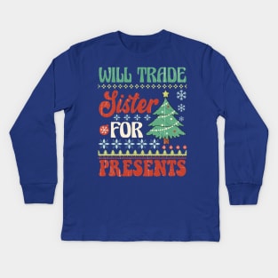 Will Trade Sister for Presents Kids Long Sleeve T-Shirt